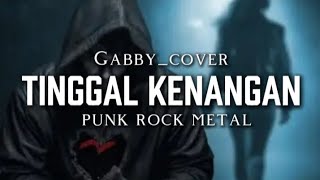 Download lagu 🎵Gabby_Tinggal kenangan [cover]_punk rock metal mp3