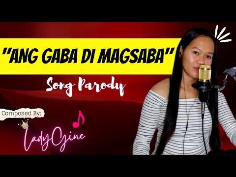 “ANG GABA DI MAGSABA” PARODY SONG | LADYGINE