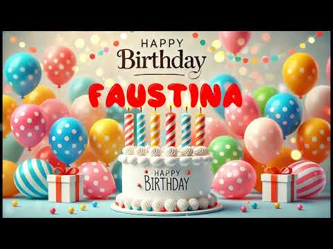 Happy Birthday FAUSTINA   Happy Birthday Song   Birthday Wishes   Birthday Party
