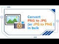 How To Convert PNG To JPG Or JPG To PNG In Bulk