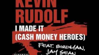 I Made it - Kevin Rudolf Ft. Lil Wayne, Jay Sean and Birdman (Lyrics in Description)