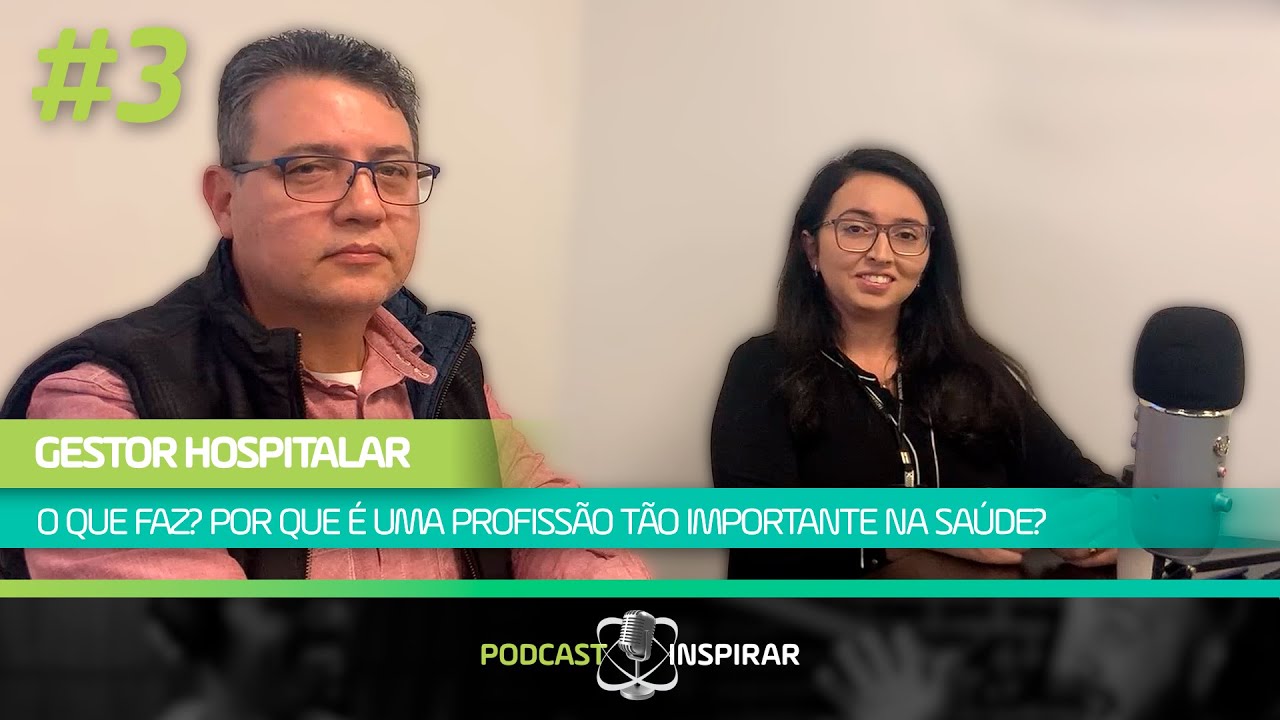 #PODCAST -  Gestor Hospitalar - O que faz? Por que é uma profissão tão importante na Saúde?