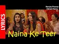 Naina Ke Teer : Renuka Panwar (Lyrics) | Tanu Rawat | Swati S | Vikram P, Shine, S2X || HD