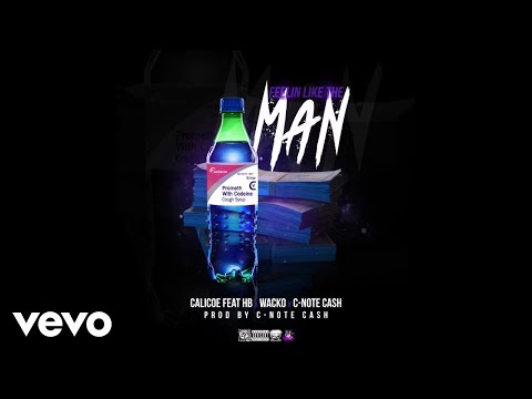 Calicoe - Feelin like the man ft. Wacko, Hb, Cnote cash