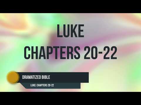 Dramatized Bible - Luke 20-22