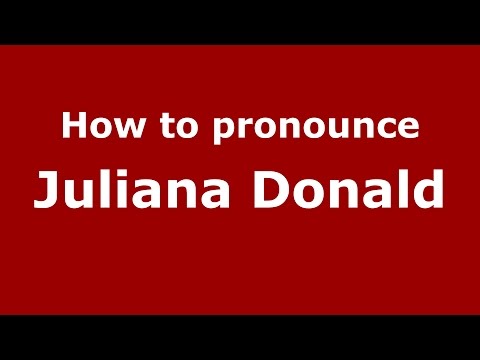 How to pronounce Juliana Donald (American English/US)  - PronounceNames.com