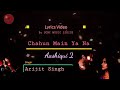 Chahun Main Ya Na Lyrics | Arijit Singh, Palak Muchhal | Aashiqui 2 | Aditya  Kapur, Shraddha Kapoor