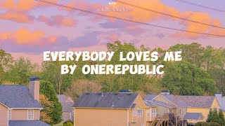 onerepublic - everybody loves me {lyrics}