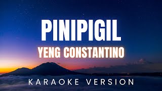 PINIPIGIL - Yeng Constantino | KARAOKE Version