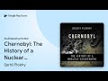 Chernobyl: The History of a Nuclear… by Serhii Plokhy · Audiobook preview