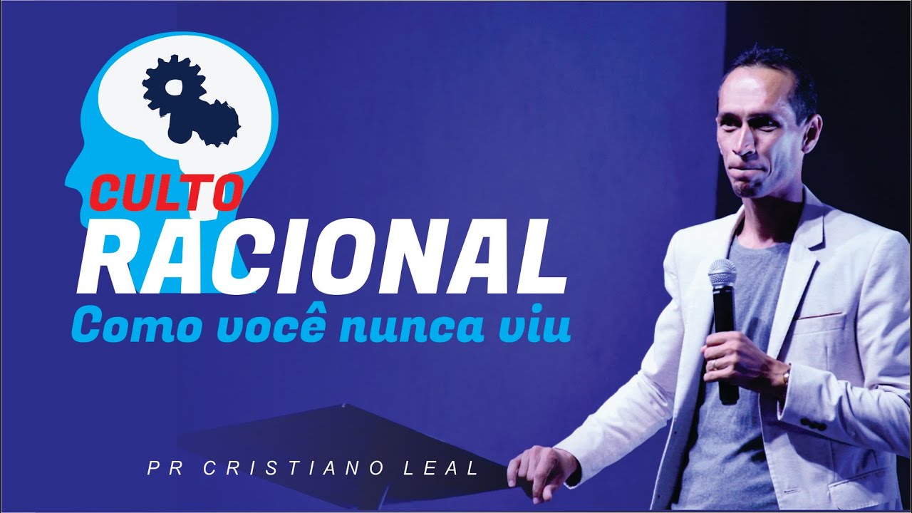 CULTO RACIONAL, COMO VOCÊ NUNCA VIU