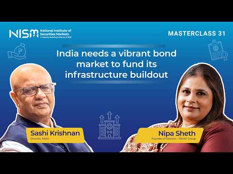 #NISMMasterclass 31:India needs a vibrant bond market to fund its infrastructure buildout|Nipa Sheth