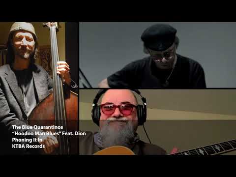 The Blue Quarantinos - "Hoodoo Man Blues" feat. Dion - Phoning It In