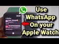 How to use WhatsApp on Apple Watch