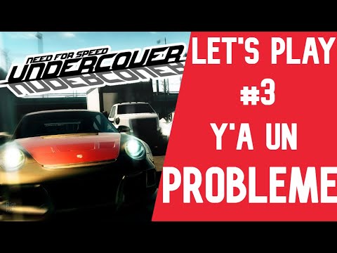 LET'S PLAY #3 NEED FOR SPEED UNDERCOVER | Y'A UN PROBLEME  !