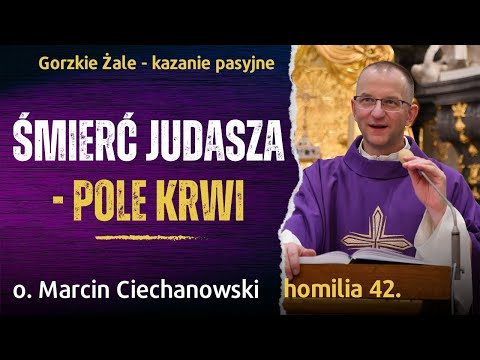 42. Bitter Lamentations "Judas and the Potter's Field" - Passion sermon | Fr. Marcin Ciechanowski...
