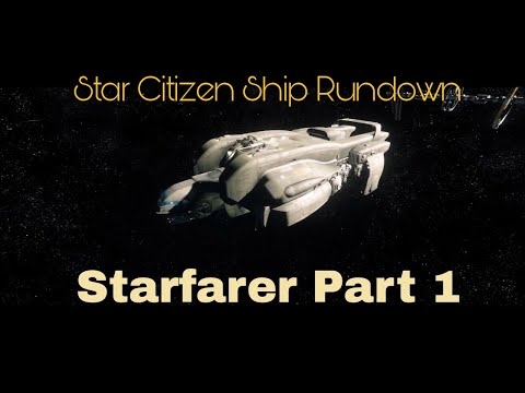 Star Citizen Ship Rundown - MISC Starfarer Part 1