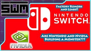 Nintendo Switch Factory Leaks!! Are Nintendo and Nvidia Building a Monster??