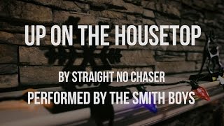 "Up On The Housetop" Fan Music Video Straight No Chaser
