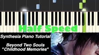 Piano Tutorial (Half Speed) - Beyond Two Souls - Childhood Memories [Synthesia Piano Tutorial]