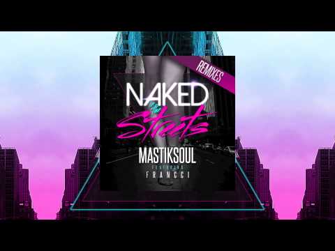Mastiksoul Feat Franccii - Naked In The Streets (Renato S Remix)