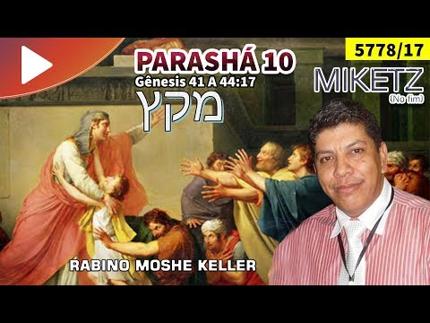 PARASHÁ 10 – MIKETZ - Rabino Moshe Keller - Talmidim CEJM