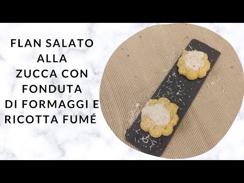 Flan di zucca delicato tortino alla zucca con fonduta di formaggi ideale per antipasto o contorno .