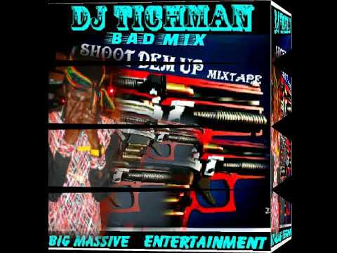 SHOOT DEM UP MIXTAPE FT MASICKA,TEEJAY,PRINCE PIN,IYARA BY DJ TICHMAN BIG MASSIVE