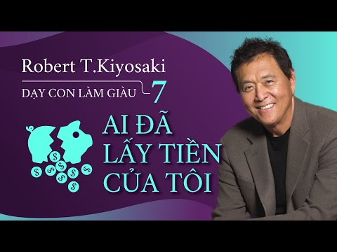 [Sách Nói] Dạy Con Làm Giàu 7: Ai Đã Lấy Tiền Của Tôi - Chương 1 | Robert T.Kiyosaki