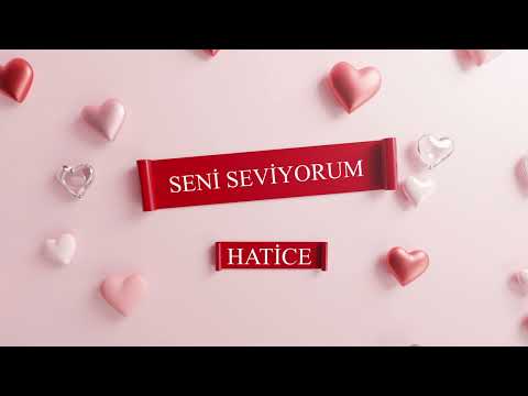 SENİ SEVİYORUM "HATİCE"