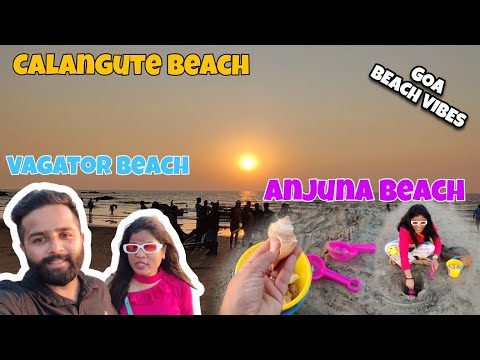 Calangute Beach | Vagator Beach | Anjuna Beach | Goa Beach Vibes | Explore Goa Beaches Sunset Time