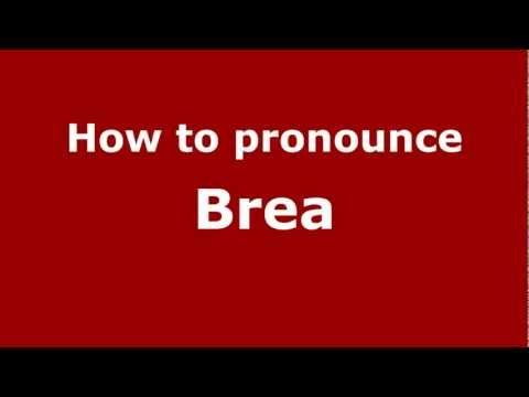 How to pronounce Brea