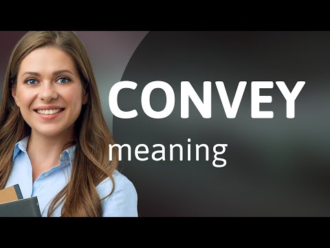Convey • CONVEY meaning