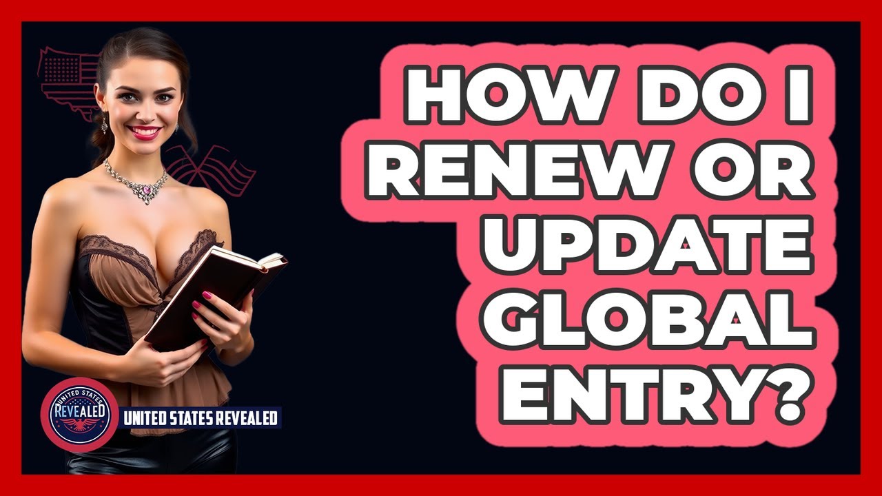 How Do I Renew Or Update Global Entry? | United States Revealed