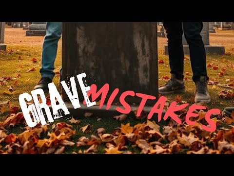 Grave Mistakes
