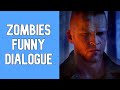 Black Ops Zombies Funny Dialogue