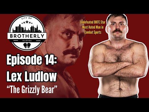 Lex Ludlow | BKFC Grizzly Bear - "Most Hated Man in Combat Sports"