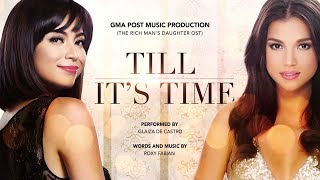 Playlist Lyric Video: Till It’s Time – Glaiza de Castro (The Rich Man’s Daughter OST)