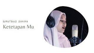 Download lagu KETETAPAN MU - QHUTBUS SAKHA mp3 Download lagu KETETAPAN MU - QHUTBUS SAKHA mp3