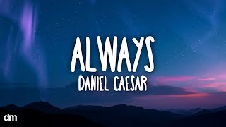 Download lagu Daniel Caesar - Always (Lyrics) mp3