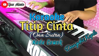Download lagu TITIP CINTA KARAOKE|Nada Cowok Lengkap Lirik|Dangdut Koplo KORG PA 600 mp3