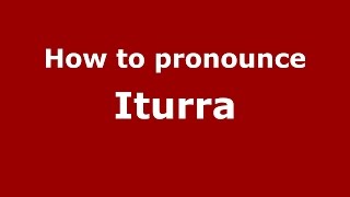 How to pronounce Iturra