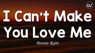 Bonnie Raitt - I Can't Make You Love Me [Lyrics]