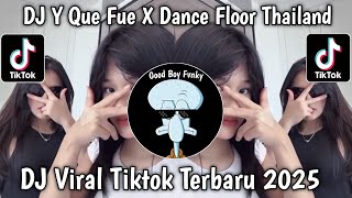 Download lagu DJ Y QUE FUE X DANCE FLOOR THAILAND VERSI TIKTOK TERBARU 2025 YANG KALIAN CARI ‼️ mp3