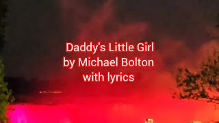 Michael Bolton - Daddy&#39;s Little Girl with lyrics