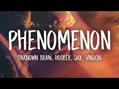 Unknown Brain & Hoober - Phenomenon [ft. Dax & Vindon] (Lyrics)
