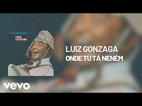 Onde Tu Tá Neném - Luiz Gonzaga