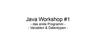 Java - Folge 1 - das Erste Programm, Variablen &amp; Datentypen