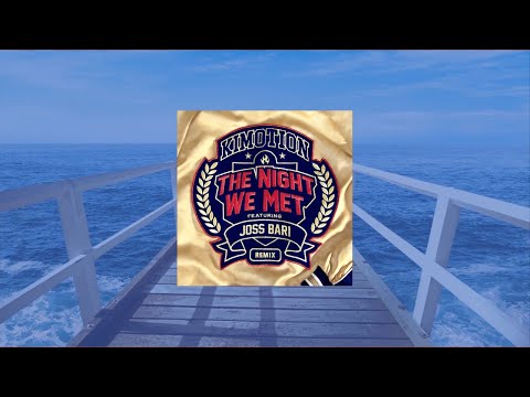 Kimotion - The Night We Met feat. Joss Bari (Remix)
