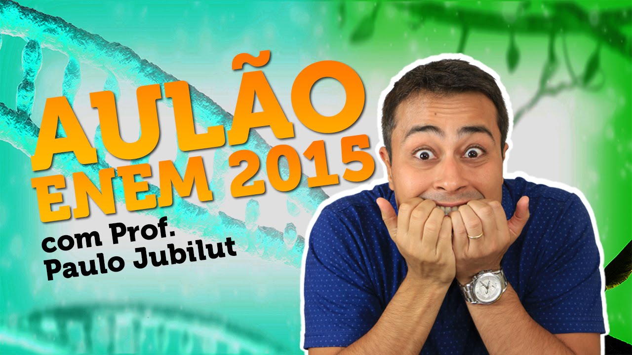 AULÃO ENEM 2015 - Biologia - Prof. Paulo Jubilut